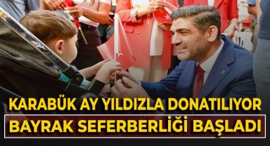 Karabük ay yıldızla donatılıyor, bayrak seferberliği başladı