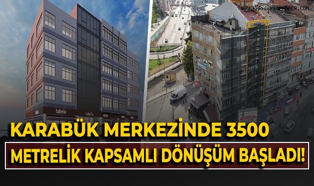 Karabük merkezinde 3500 metrelik kapsamlı dönüşüm başladı!