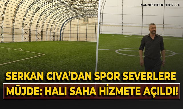 Serkan Cıva'dan spor severlere müjde: Halı saha hizmete açıldı!