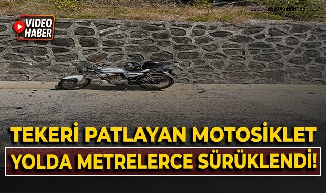 Tekeri patlayan motosiklet metrelerce sürüklendi