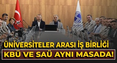 Üniversiteler arası iş birliği, KBÜ VE SAÜ aynı masada!