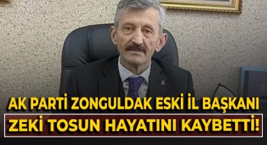 AK Parti Zonguldak eski İl Başkanı Zeki Tosun hayatını kaybetti