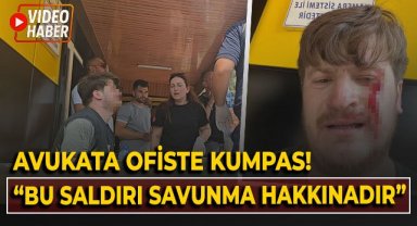  Meslektaşının ofisinde saldırıya uğrayan avukat, yaşadıklarını anlattı