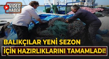 Balıkçılar yeni sezon için hazırlıklarını tamamladı