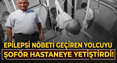 Epilepsi nöbeti geçiren yolcuyu şoför hastaneye yetiştirdi!
