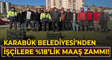 Karabük Belediyesi'nden işçilere %18'lik maaş zammı!