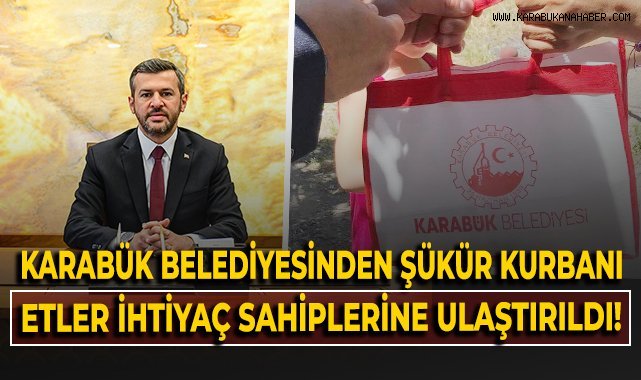 Karabük Belediyesi'nden şükür kurbanı, etler ihtiyaç sahiplerine ulaştırıldı!