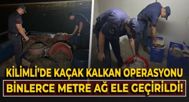 Kilimli'de kaçak kalkan operasyonu! Binlercee metre ağ ele geçirildi!