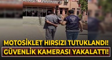 Motosiklet hırsızı tutuklandı, güvenlik kamerası yakalattı!