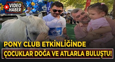 Pony Club etkinliğinde çocuklar doğa ve atlarla buluştu!