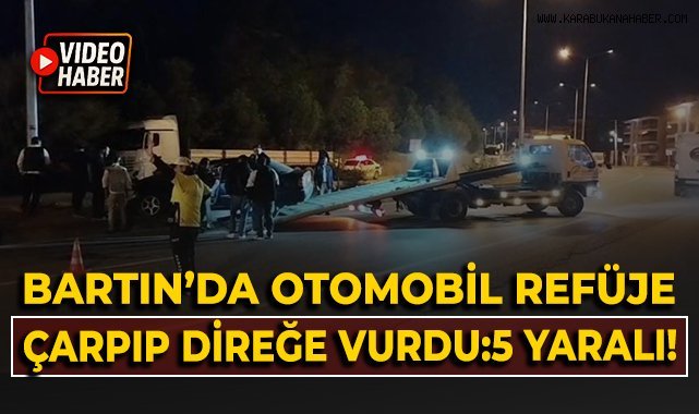 Bartın'da otomobil refüje çarpıp direğe vurdu: 5 yaralı!