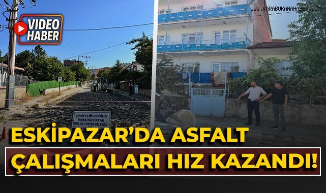 Eskipazar'da asfalt çalışmaları hız kazandı!
