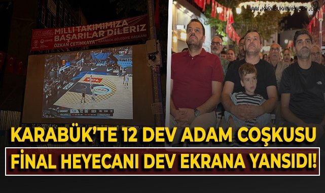 Karabük'te 12 dev adam coşkusu, final heyecanı dev ekrana yansıdı!