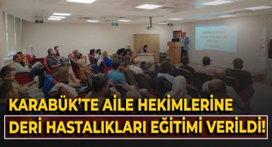 Karabük'te aile hekimlerine deri hastalıkları dersi verildi!