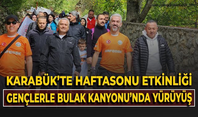 Karabük'te haftasonu etkinliği! Gençlerle Bulak Kanyonu'nda yürüyüş