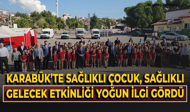 Karabük'te Sağlıklı Çocuk, Sağlıklı Gelecek etkinliği yoğun ilgi gördü!