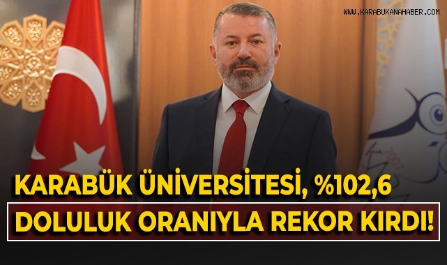 Karabük Üniversitesi, %102,6 doluluk oranıyla rekor kırdı