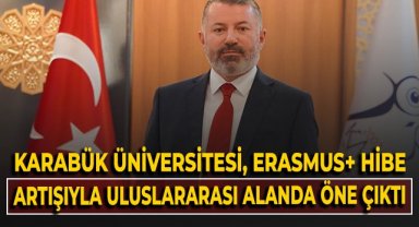 Karabük Üniversitesi, Erasmus+ Hibe artışıyla uluslararası alanda öne çıktı