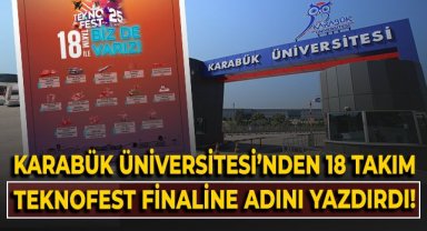Karabük Üniversitesi'nden 18 takım TEKNOFEST finaline adını yazdırdı