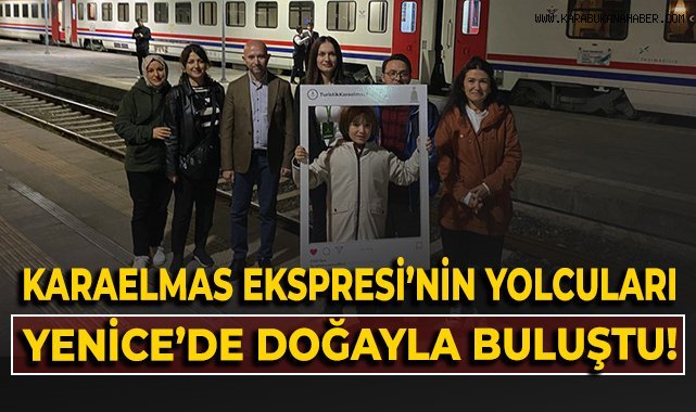 Karaelmas Ekspresi'nin yolcuları Yenice'de doğayla buluştu!