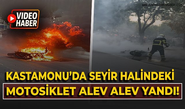 Kastamonu’da seyir halindeki motosiklet alev alev yandı