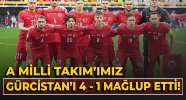 A Milli Takım'ımız Gürcistan'ı 4 - 1 mağlup etti