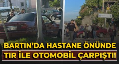 Bartın'da hastane önünde tır ile otomobil çarpıştı!