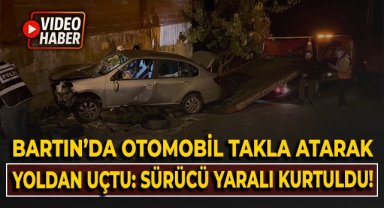 Bartın'da otomobil takla atarak yoldan uçtu: Sürücü yaralı kurtuldu!