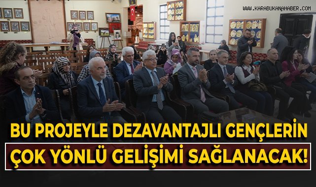 Bu projeyle dezavantajlı gençlerin çok yönlü gelişimi sağlanacak
