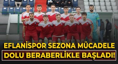 Eflanispor sezona mücadele dolu beraberlikle başladı!