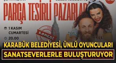 Karabük Belediyesi, ünlü oyuncuları sanatseverlerle buluşturuyor!