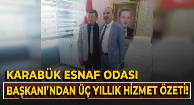 Karabük Esnaf Odası Başkanı'ndan üç yıllık hizmet özeti!