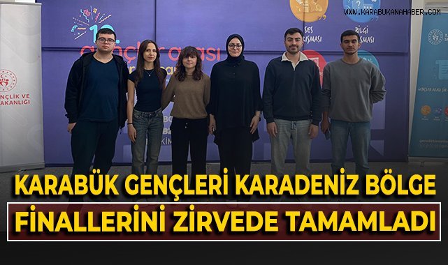 Karabük gençleri Karadeniz bölge finallerini zirvede tamamladı!