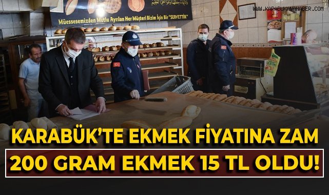 Karabük'te ekmek fiyatına zam! 200 gram ekmek 15 TL oldu!