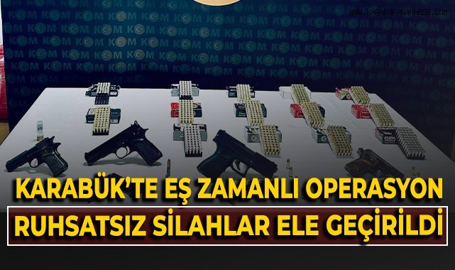 Karabük'te eş zamanlı operasyon! Ruhsatsız silahlar ele geçirildi