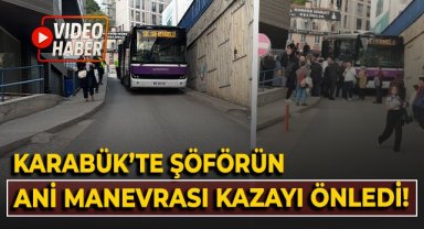 Karabük'te şoförün ani manevrası faciayı önledi