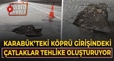 Karabük'teki köprü girişindeki çatlaklar tehlikeli oluşturuyor!
