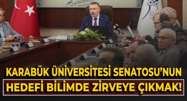 Karabük Üniversite'si Senatosu'nun hedefi bilimde zirveye çıkmak