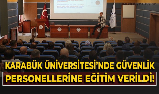 Karabük Üniversitesi'nde güvenlik personellerine eğitim verildi