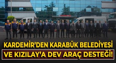 KARDEMİR'den Karabük Belediyesi ve Kızılay'a dev araç desteği!