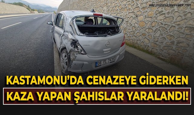 Kastamonu'da cenazeye giderken kaza yapan şahıslar yaralandı!