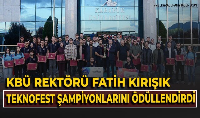 KBÜ Rektörü Fatih Kırışık, TEKNOFEST şampiyonlarını ödüllendirdi