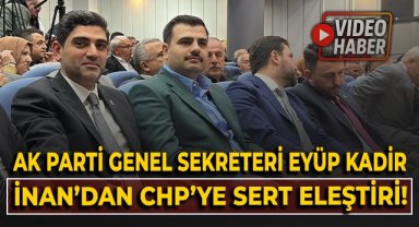 AK Parti Genel Sekreteri Eyüp Kadir İnan'dan CHP'ye sert eleştiri!