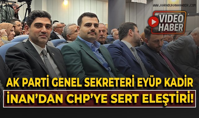 AK Parti Genel Sekreteri Eyüp Kadir İnan'dan CHP'ye sert eleştiri!