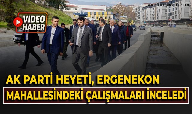 AK Parti heyeti, Ergenekon mahallesindeki çalışmaları inceledi!