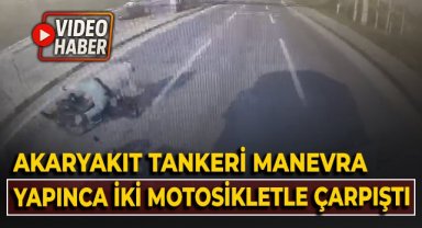 Akaryakıt tankeri manevra yapınca iki motosikletle çarpıştı!