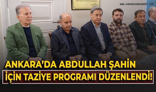 Ankara’da Abdullah Şahin için taziye programı düzenlendi