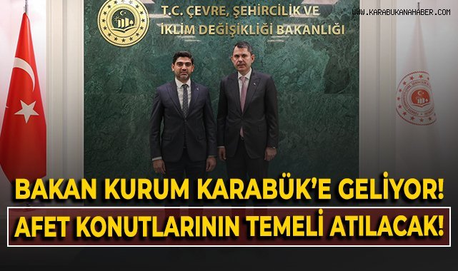 Bakan Kurum, Karabük'e geliyor! Afet konutlarının temeli atılacak!
