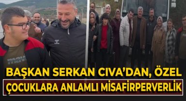 Başkan Serkan Cıva'dan, özel çocuklara anlamlı misafirperverlik