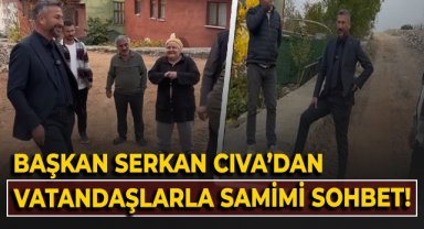 Başkan Serkan Cıva'dan vatandaşlarla samimi sohbet!